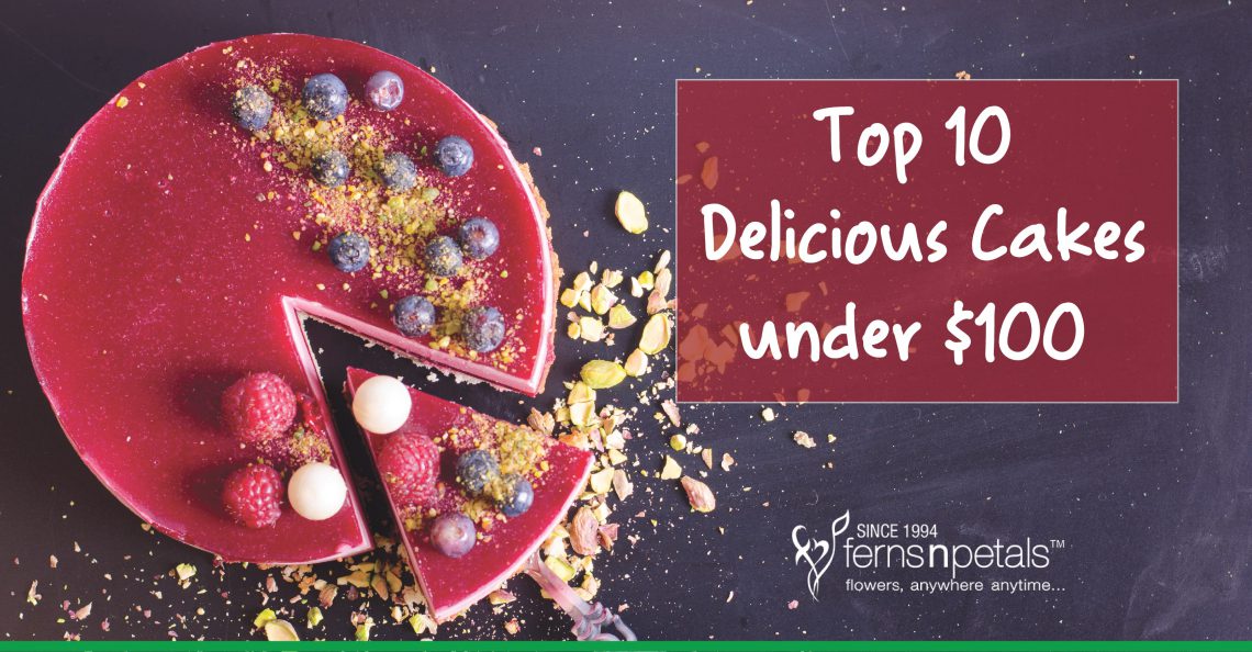 Top 10 Delicious Cakes under $100 - FNP Singapore