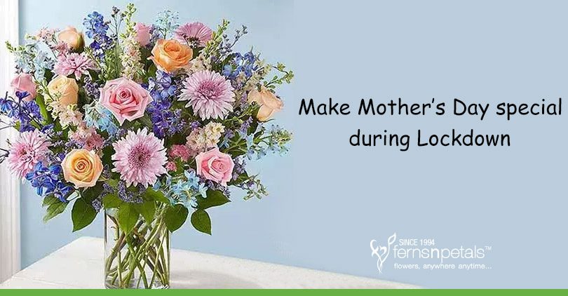 Make-Mothers-Day-special-during-Lockdown