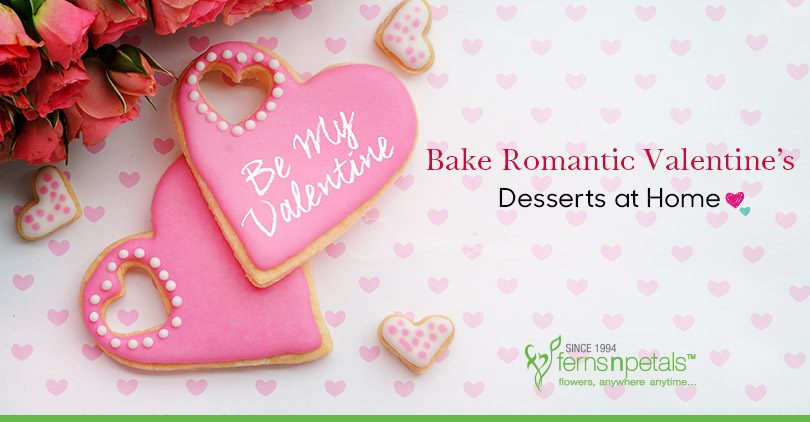 Easy bake romantic desserts for Vday