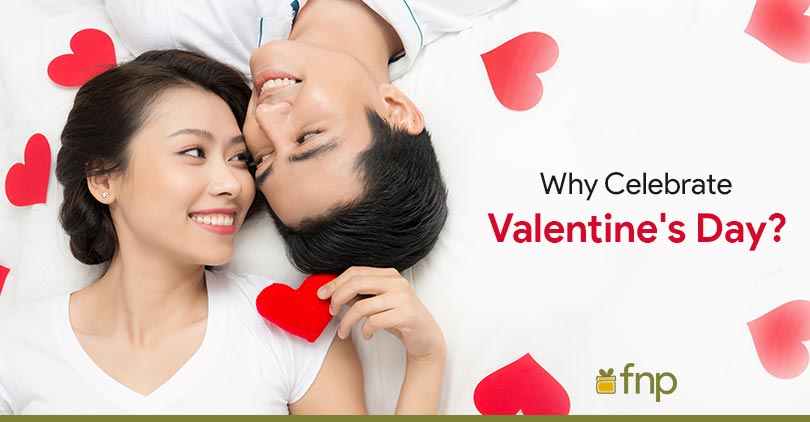 Why Celebrate Valentine's Day? Answered with 6 reasons